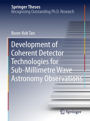 cover image of Development of Coherent Detector Technologies for Sub-Millimetre Wave Astronomy Observations